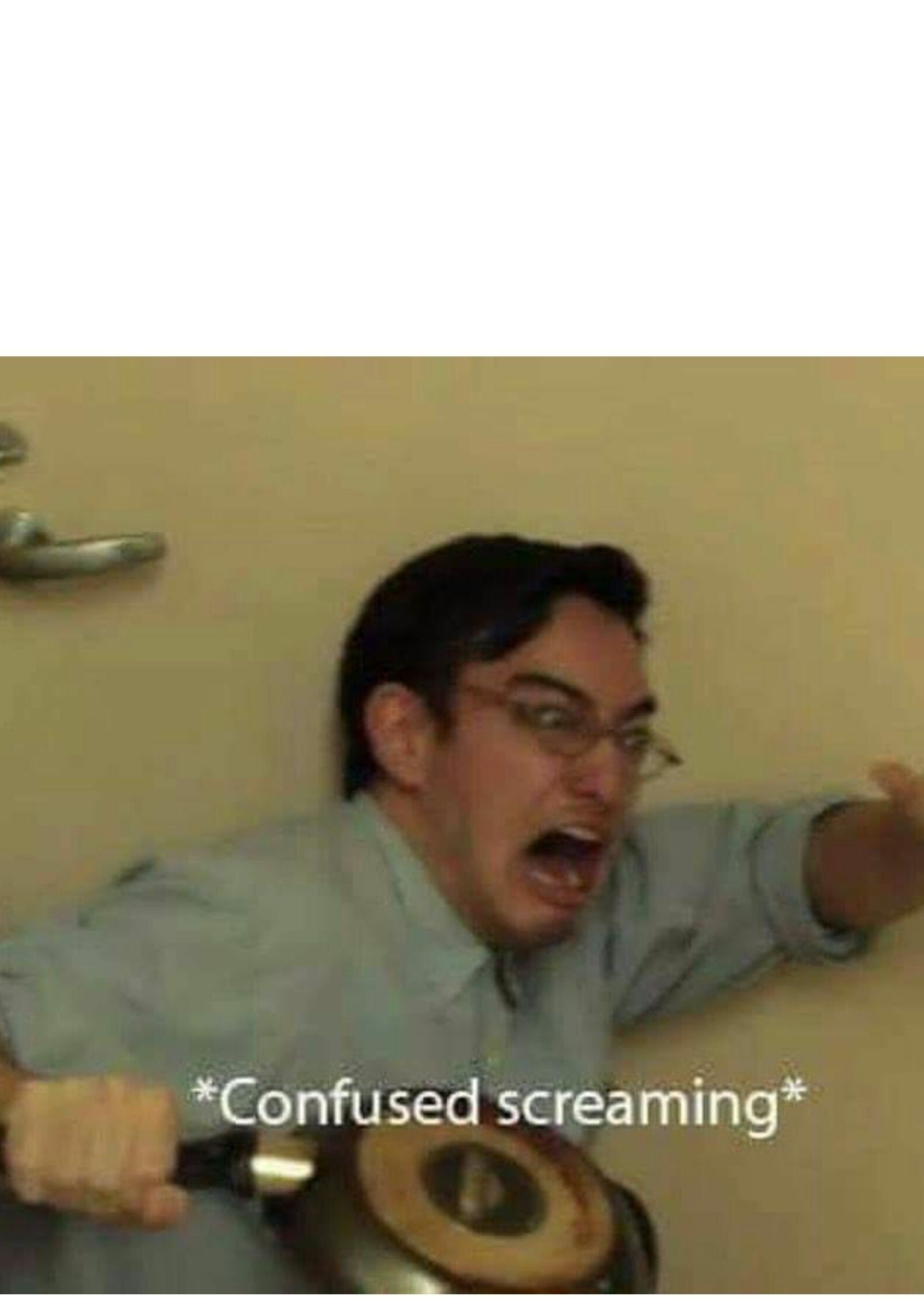confused screaming